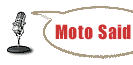 Moto Said...