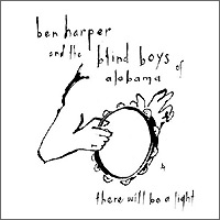 Ben Harper And The Blind Boys Of Alabama | There Will Be A Light