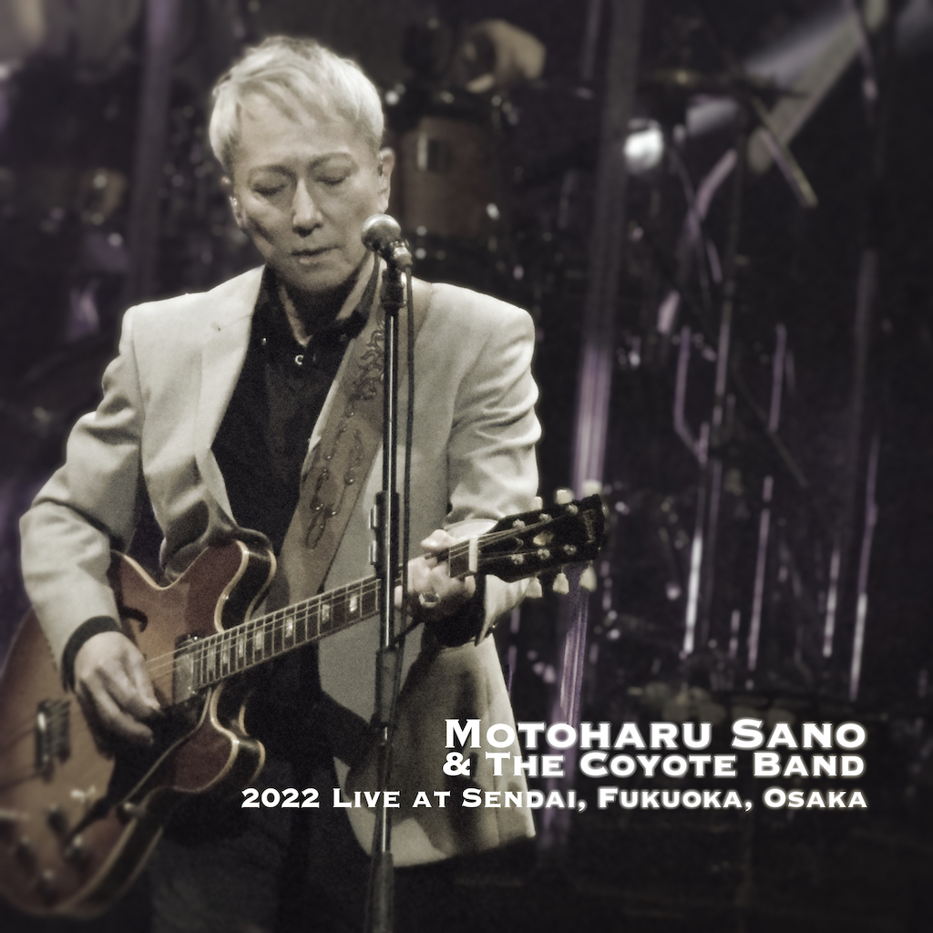 佐野元春 & THE COYOTE BAND「2022 LIVE AT SENDAI, FUKUOKA, OSAKA」